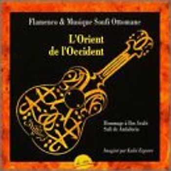 l' Orient de l'Occident - Flamenco & Musique Soufi