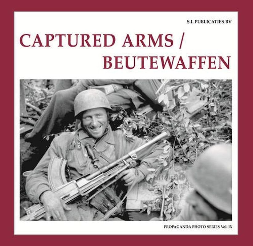 Captured Arms/ Beutewaffen (The Propaganda Photo Series)