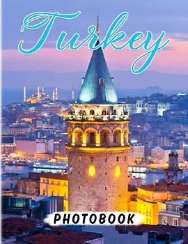 Turkey Photography Book: Lost In The Beauty Of Landscape With 40 Awesome Images Inside | Gifts For Meditation And Relaxation | For Kids, Teens, Adults Or Any Lovers Of This Country