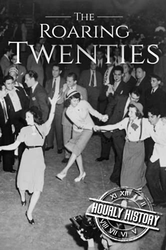 The Roaring Twenties: A History From Beginning to End