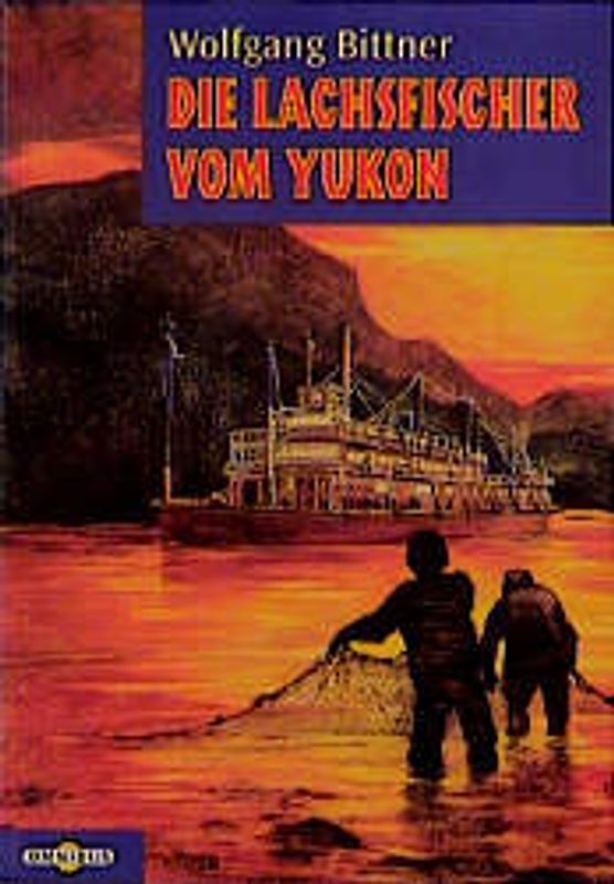 Die Lachsfischer vom Yukon. Ab 12 Jahren