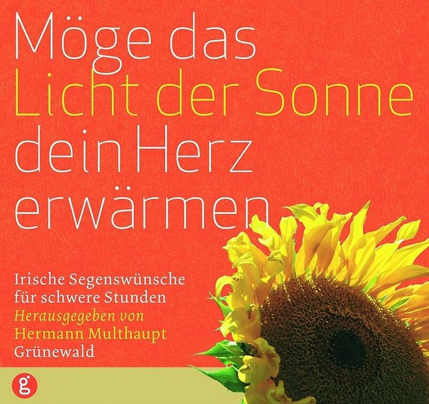 Möge das Licht der Sonne dein Herz erwärmen. Irische Segenswünsche für schwere Stunden