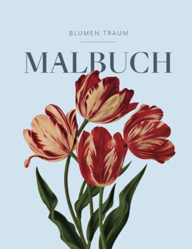 BLUMEN TRAUM - Malbuch für Erwachsene mit Blumenmotiven: Blumen Ausmalbuch mit 50 MOTIVEN für Stressreduktion, Achtsamkeit & Entspannung
