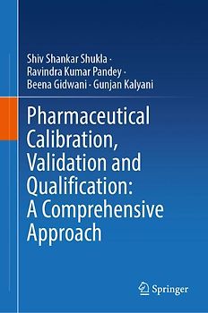 Pharmaceutical Calibration, Validation and Qualification: A Comprehensive Approach