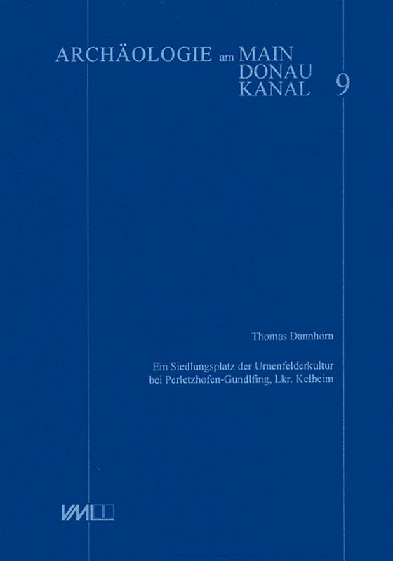 Ein Siedlungsplatz der Urnenfelderkultur bei Perletzhofen-Gundelfing Lkr. Kehlheim