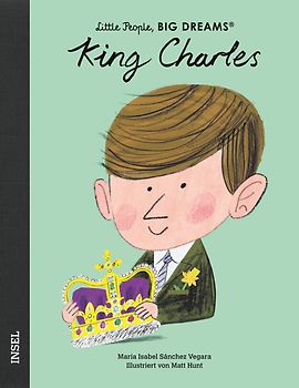 King Charles III. – Little People, BIG DREAMS (Deutsche Ausgabe)