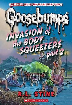Invasion of the Body Squeezers: Part 2 (Goosebumps Classics #42)