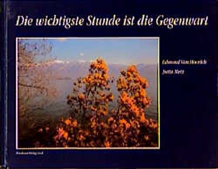 Die wichtigste Stunde ist immer die Gegenwart