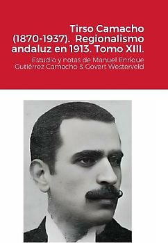 Tirso Camacho (1870-1937).  Regionalismo andaluz en 1913. Tomo XIII.