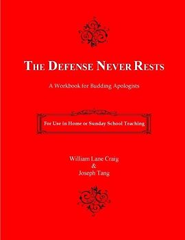 The Defense Never Rests: A Workbook for Budding Apologists
