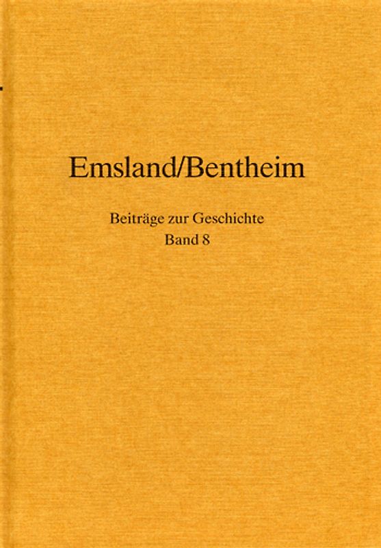 Emsland /Bentheim. Beiträge zur neueren Geschichte / Bd. 8 Emsland/Bentheim. Beiträge zur Geschichte.