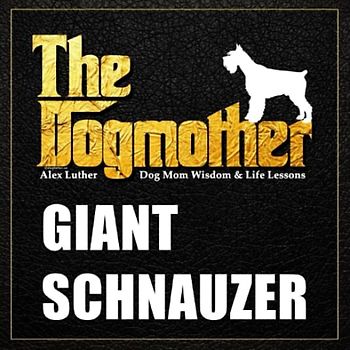 The Dogmother: Giant Schnauzer: (Dog Mom Wisdom & Life Lessons)