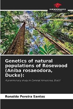 Genetics of natural populations of Rosewood (Aniba rosaeodora, Ducke):