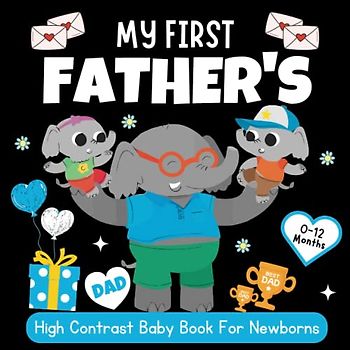 My First Father's! High Contrast Baby Book For Newborns 0-12 Months: Black and White FATHER'S DAY Images Patterns to Develop Your Babies Eyesight | ... Gift(High Contrast Baby Books for Infants)