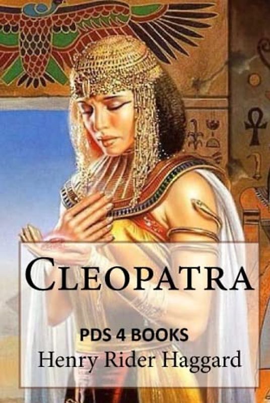 Cleopatra: Cleopatra by Henry Rider Haggard