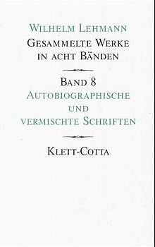 Gesammelte Werke in acht Bänden / Autobiographische und vermischte Schriften (Gesammelte Werke in acht Bänden, Bd. 8)