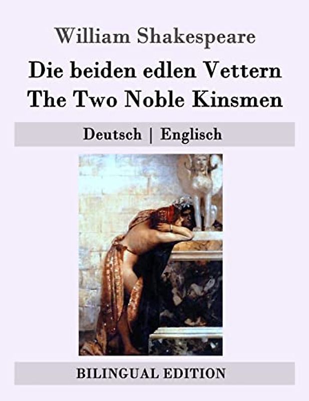 Die beiden edlen Vettern / The Two Noble Kinsmen: Deutsch | Englisch (Bilingual Edition)
