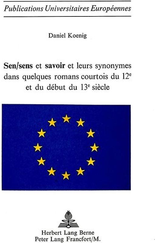 Sen/sens et savoir et leurs synonymes dans quelques romans courtois du 12e et du début du 13e siècle