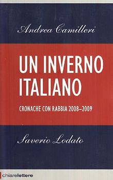Un inverno italiano. Cronache con rabbia 2008-2009 - Camilleri, Andrea