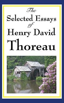 The Selected Essays of Henry David Thoreau