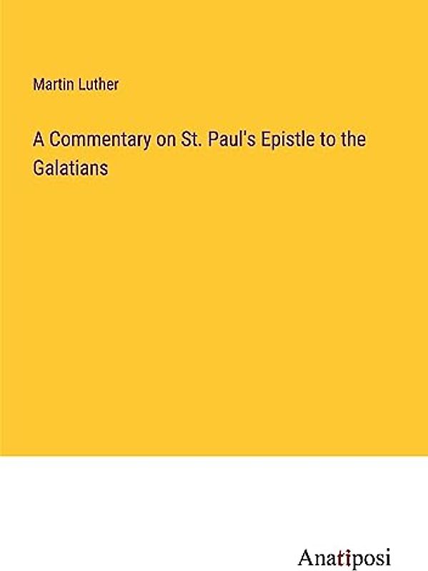 A Commentary on St. Paul's Epistle to the Galatians