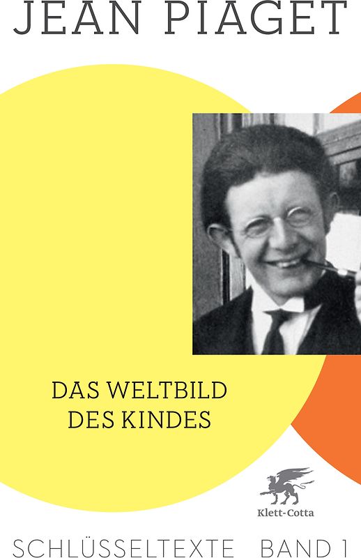 Das Weltbild des Kindes (Schlüsseltexte in 6 Bänden, Bd. 1)