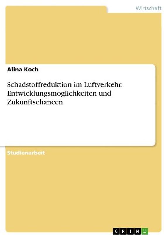 Schadstoffreduktion im Luftverkehr. Entwicklungsmöglichkeiten und Zukunftschancen