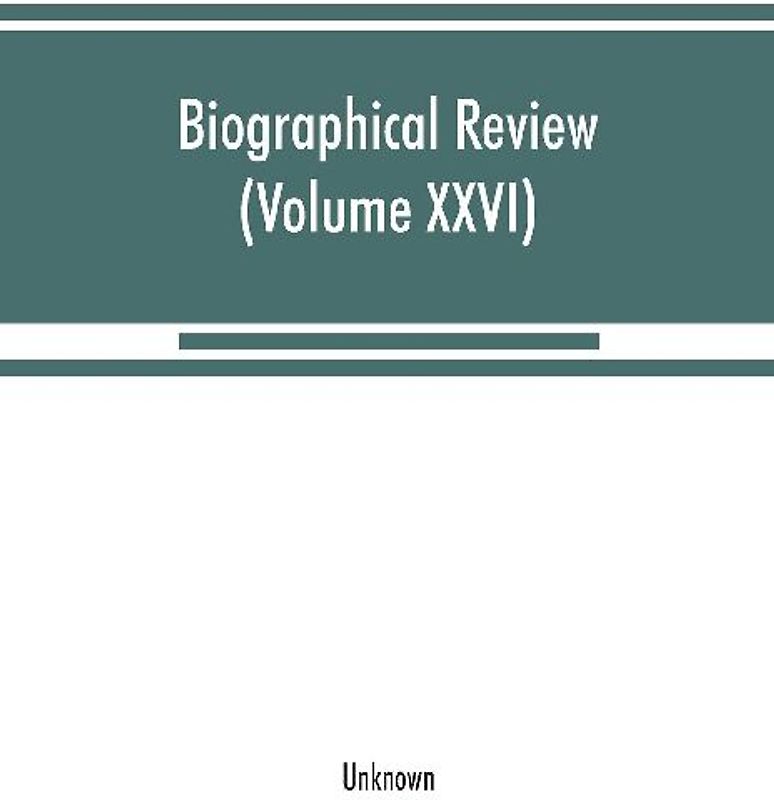 Biographical review (Volume XXVI)