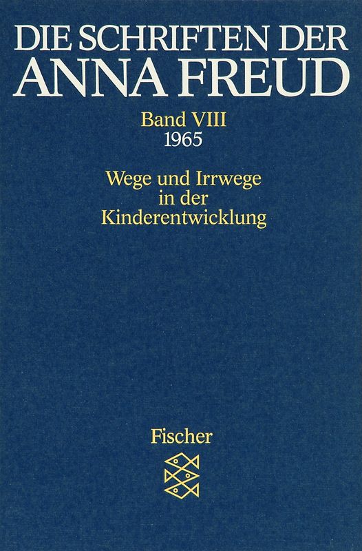 Die Schriften der Anna Freud. Ausgabe in 10 Bänden / Wege und Irrwege in der Kinderentwicklung (1965)