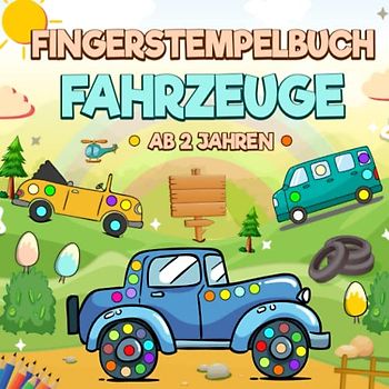 Fingerstempelbuch Fahrzeuge Ab 2 Jahren: 37 Süß Und Einfach Designs. Fahrzeuge, Flugzeuge, Baufahrzeuge, Transport, Und Vieles Mehr!. Fingermalbuch Zum Malen Und Basteln.( Jungen & Mädchen).