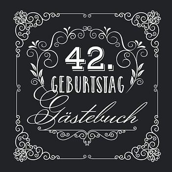 42. Geburtstag - Gästebuch: Vintage Deko zur Feier vom 42.Geburtstag für Mann oder Frau - 42 Jahre - Geschenke & Geburtstagsdeko Edel Schwarz - Buch für Glückwünsche und Fotos der Gäste