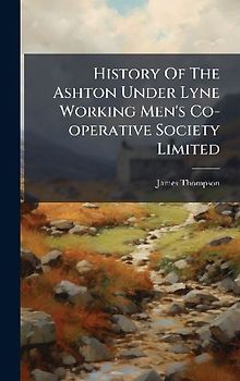 History Of The Ashton Under Lyne Working Men's Co-operative Society Limited