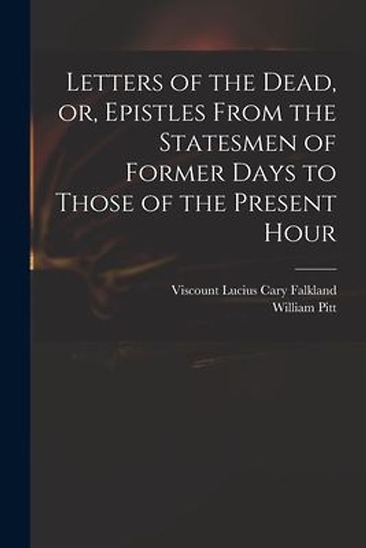 Letters of the Dead, or, Epistles From the Statesmen of Former Days to Those of the Present Hour