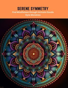 Serene Symmetry: Find Mindfulness through Intricate Doodle Style Mandalas
