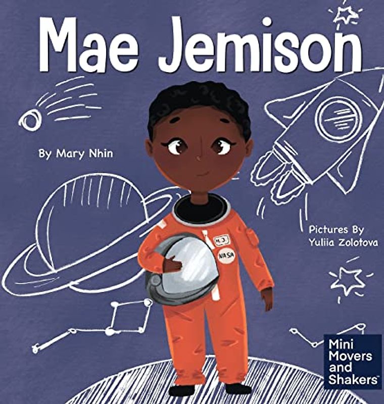 Mae Jemison: A Kid's Book About Reaching Your Dreams (Mini Movers and Shakers, Band 4)