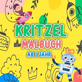 Kritzel Malbuch ab 1 Jahr: Mein erstes Kritzel-Malbuch - Spaß und Kreativität ab 1 Jahr mit großen Motiven zum Ausmalen