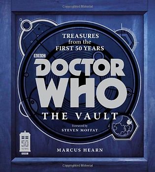 Doctor Who: The Vault: Treasures from the First 50 Years - Marcus Hearn [Hardcover]