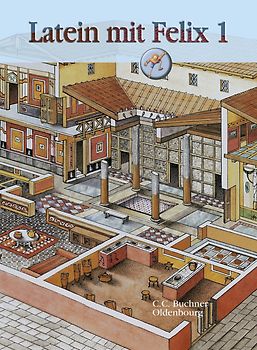 Latein mit Felix. Unterrichtswerk für Latein als gymnasiale Eingangssprache / Latein mit Felix 1