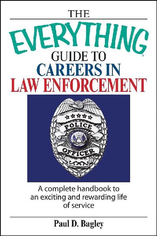 The Everything Guide to Careers in Law Enforcement