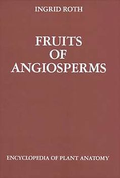 Handbuch der Pflanzenanatomie. Encyclopedia of plant anatomy. Traité d'anatomie végétale / Fruits of Angiosperms