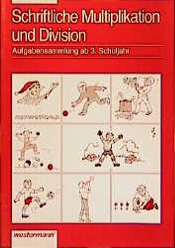 Mathematik. Aufgabensammlungen ab 1. Schuljahr / Schriftliche Multiplikation und Division ab 3. Schuljahr