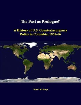 The Past As Prologue? A History Of U.S. Counterinsurgency Policy In Colombia, 1958-66