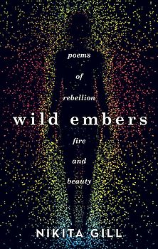 Wild Embers: Poems of rebellion, fire and beauty - Nikita Gill [Taschenbuch]
