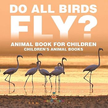 Do All Birds Fly? Animal Book for Children | Children's Animal Books