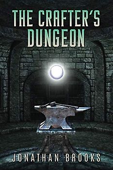 The Crafter's Dungeon: A Dungeon Core Novel (Dungeon Crafting, Band 1)