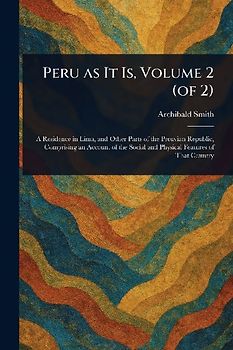 Peru as It Is, Volume 2 (of 2)