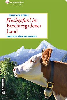 Hochgefühl im Berchtesgadener Land. Von Bergen, Kühen und Menschen
