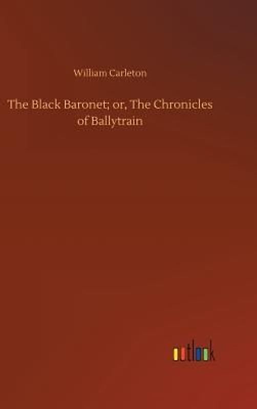 The Black Baronet; or, The Chronicles of Ballytrain