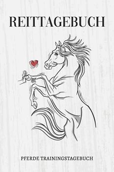 Reittagebuch Pferde Trainingstagebuch: Reitbuch I Reitertagebuch 2022 I Reitbuch I Trainingsbuch Pferd I über 100 Seiten I DIN A5 (6x9 Zoll) I Pferdetagebuch I Ausreiten Buch