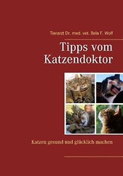 Tipps vom Katzendoktor. Katzen gesund und glücklich machen